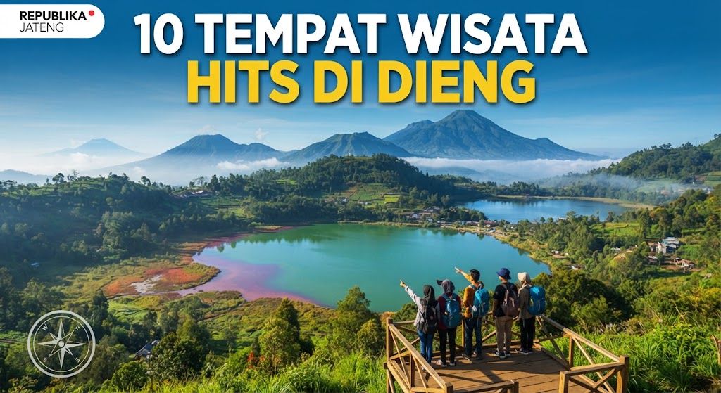 10 Tempat Wisata Hits di Dieng yang Wajib Dikunjungi Saat Liburan