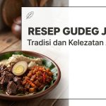 Resep Gudeg Jogja Tradisional: Sejarah & Cara Membuat