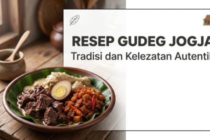 Resep Gudeg Jogja Tradisional: Sejarah & Cara Membuat