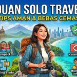Panduan Solo Traveling Pertama Kali: Tips Aman, Hemat, dan Bebas Cemas